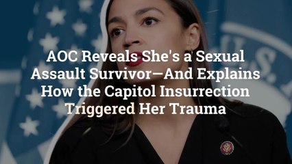 AOC Reveals She’s a Sexual Assault Survivor—And Explains How the Capitol Insurrection Trig
