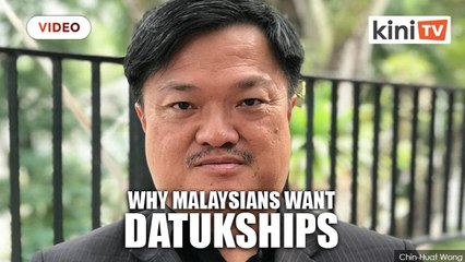 Chin Huat shares his views on why Malaysians obsess over Datukships