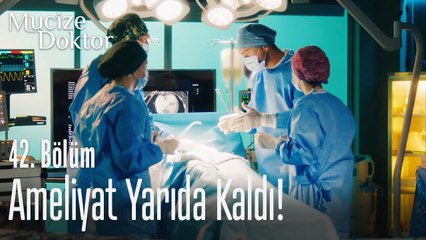 Ameliyat yarıda kaldı! - Mucize Doktor 42. Bölüm