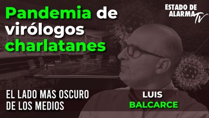 EL LADO OSCURO DE LOS MEDIOS / Pandemia de virólogos charlatanes en las televisiones