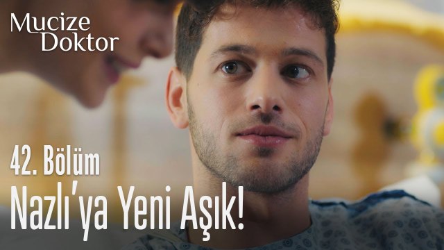Nazlı'ya yeni aşık! - Mucize Doktor 42. Bölüm