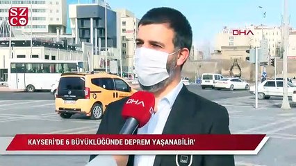 'Kayseri 6 büyüklüğünde deprem yaşayabilir'