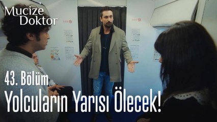 Yolcuların yarısı ölecek! - Mucize Doktor 43. Bölüm