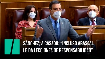 Sánchez, a Casado: “Incluso Abascal le da lecciones de responsabilidad”