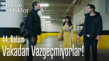 Vakadan vazgeçmiyorlar! - Mucize Doktor 44. Bölüm