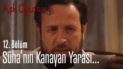 Süha'nın kanayan yarası... -  Aşk Oyunu 12. Bölüm