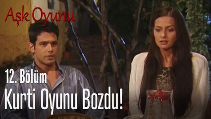 Kurti oyunu bozdu! - Aşk Oyunu 12. Bölüm
