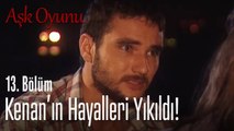 Kenan’ın hayalleri yıkıldı! - Aşk Oyunu 13. Bölüm