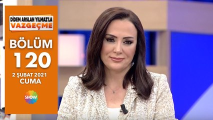 Didem Arslan Yılmaz'la Vazgeçme 120.Bölüm | 2 Şubat 2021