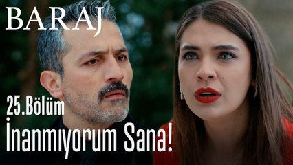 İnanmıyorum sana! - Baraj 25. Bölüm