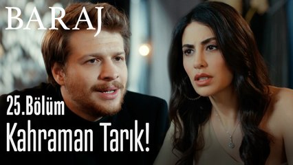 Kahraman Tarık! - Baraj 25. Bölüm