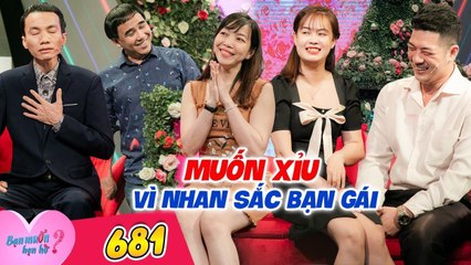 Bạn Muốn Hẹn Hò - Tập 681: Chàng trai run rẩy khi thấy nhan sắc của bạn gái và cái kết