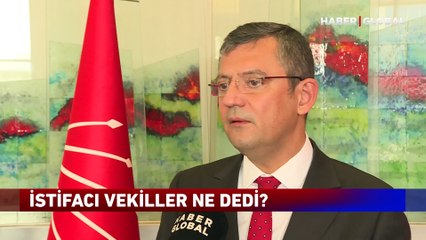 Özgür Özel Haber Global'e Konuştu: İşte İstifa Eden Vekillerin Talepleri!