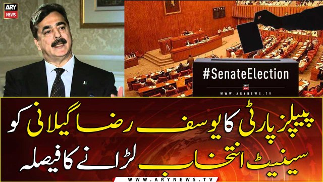 PPP decides to field Yousaf Raza Gillani in Senate elections