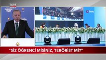Cumhurbaşkanı Erdoğan: Siz Öğrenci Misiniz, Terörist Mi?
