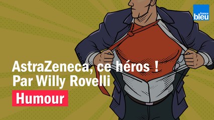 HUMOUR - AstraZeneca, ce héros ! Par Willy Rovelli