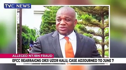 EFCC rearraigns Orji Uzor Kalu, case adjourned to June 7