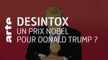 Un prix Nobel pour Donald Trump ? | 03/02/2021 | Désintox | ARTE
