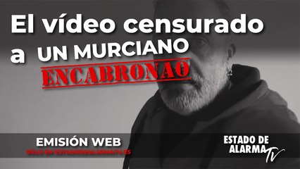 El vídeo censurado a Un Murciano Encabronao