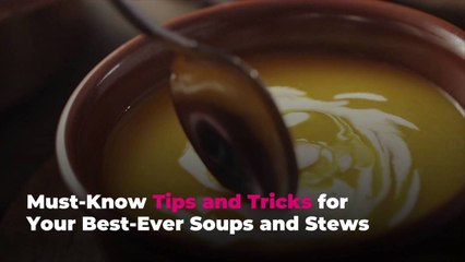 Must-Know Tips and Tricks for Your Best-Ever Soups and Stews