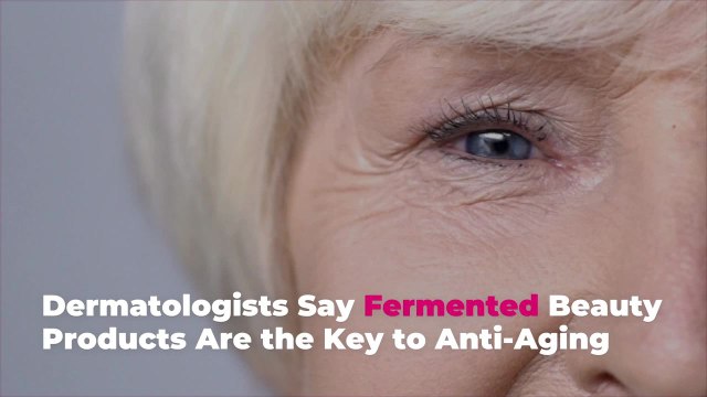 Dermatologists Say Fermented Beauty Products Are the Key to Anti-Aging