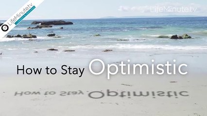 How to Stay Optimistic