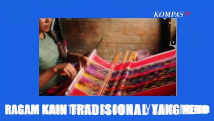 Ragam Kain Tradisional Indonesia yang Mendunia