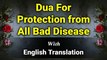 Dua For Protection from All Bad Diseases With English Translation and Transliteration