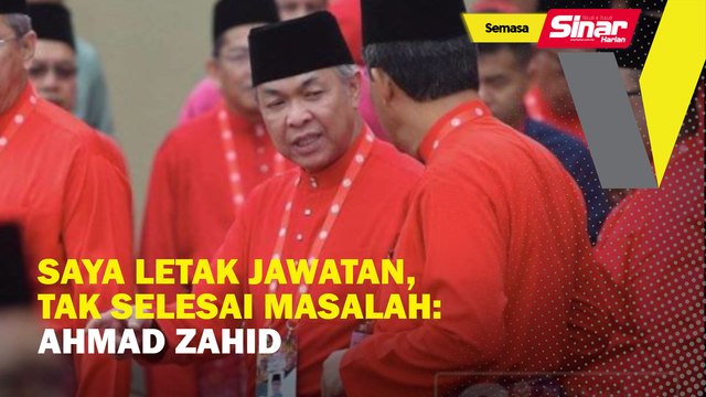 Saya letak jawatan, tak selesai masalah: Ahmad Zahid