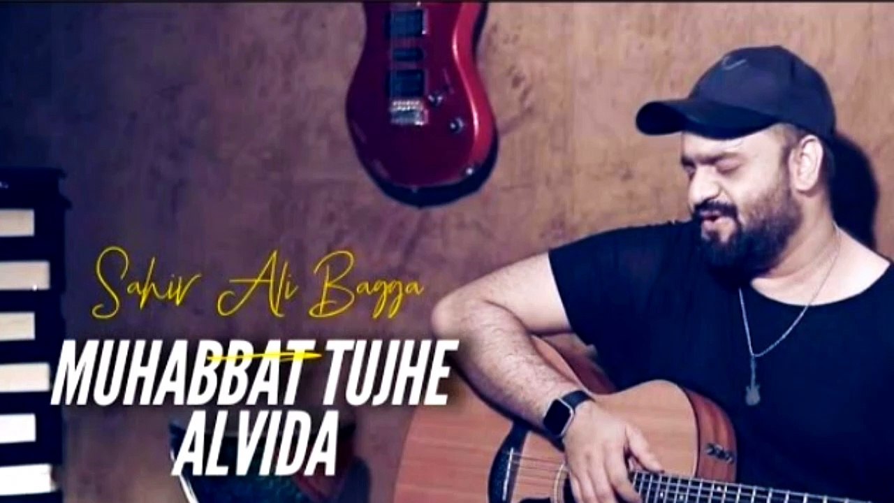 Muhabbat Tujhe Alvida/sahir ali bagga/pk music