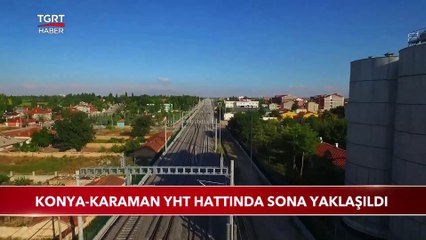 Konya-Karaman YHT Hattında Sona Yaklaşıldı