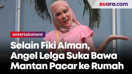 Selain Fiki Alman, Angel Lelga Suka Bawa Mantan Pacar ke Rumah Tengah Malam