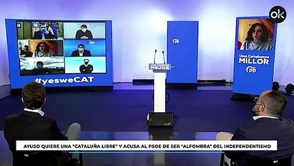 Ayuso quiere una "Cataluña libre" y acusa al PSOE de ser "alfombra" del independentismo