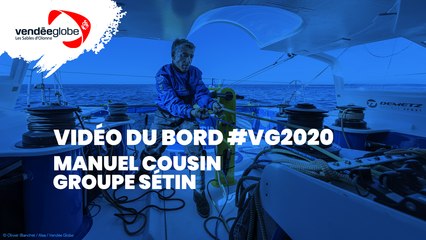 Vidéo du bord - Manuel COUSIN | GROUPE SÉTIN - 07.02 (Vendee Globe TV)