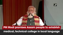 PM Modi promises Assam people to establish medical, technical college in local language