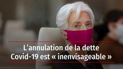 L’annulation de la dette Covid-19 est « inenvisageable »
