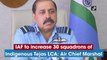 IAF to increase 30 squadrons of Indigenous Tejas LCA: Air Chief Marshal