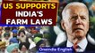 US supports India's farm laws with some conditions, they are... | Oneindia News
