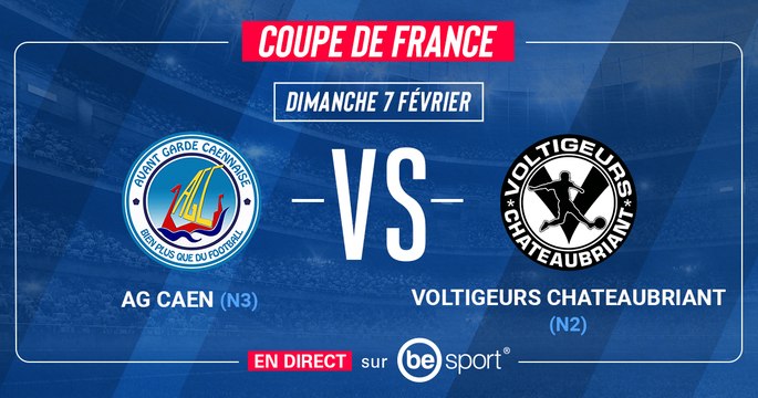 Coupe de France - AG CAEN (N3) – VOLTIGEURS CHATEAUBRIANT (N2) - LIVE