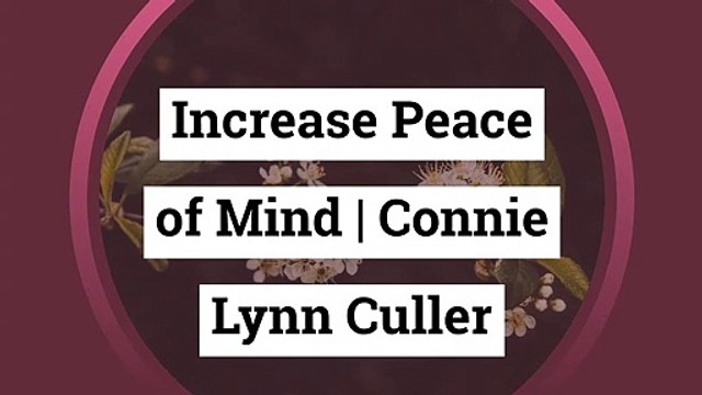Increase Peace of Mind | Connie Lynn Culler