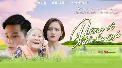 ĐƯỜNG VỀ NHÀ XA QUÁ | Cao Xuân Tài, Thùy Anh, Lê Thiện