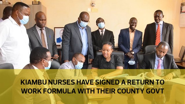 Kiambu nurses have signed a return to work formula with their county govt-