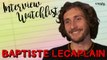 Baptiste Lecaplain : Interview Watchlist spéciale 