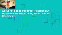 About For Books  Foolproof Preserving: A Guide to Small Batch Jams, Jellies, Pickles, Condiments,