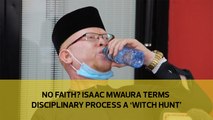 No faith- Isaac Mwaura terms disciplinary process a 'witch hunt'