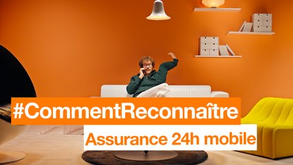#CommentReconnaître - Assurance 24h mobile - Orange Retail Channel