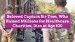 Beloved Captain Sir Tom, Who Raised Millions for Healthcare Charities, Dies at Age 100