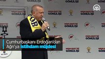 Cumhurbaşkanı Erdoğan'dan Ağrı'ya istihdam müjdesi