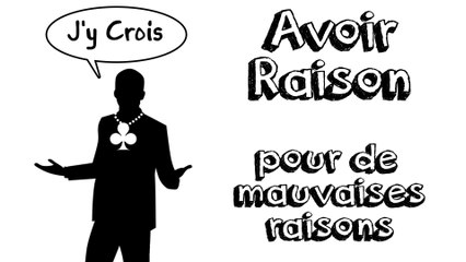 Ep32 - Avoir raison pour de mauvaises raisons