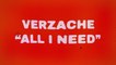 Verzache - All I Need
